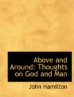 Above and Around : Thoughts on God and Man (Large Print Edition) - Book