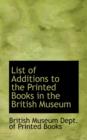 List of Additions to the Printed Books in the British Museum - Book