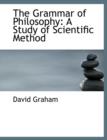 The Grammar of Philosophy : A Study of Scientific Method (Large Print Edition) - Book
