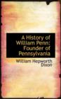 A History of William Penn, Founder of Pennsylvania - Book