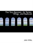 The Tory Baronet, or Tories, Whigs, and Radicals - Book