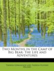Two Months in the Camp of Big Bear : The Life and Adventures - Book