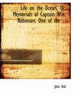 Life on the Ocean, Or, Memorials of Captain Wm. Robinson : One of the ... (Large Print Edition) - Book