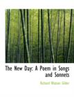The New Day : A Poem in Songs and Sonnets (Large Print Edition) - Book