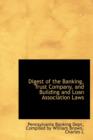 Digest of the Banking, Trust Company, and Building and Loan Association Laws - Book