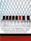 Digest of the Banking, Trust Company, and Building and Loan Association Laws - Book