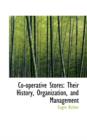 Cooperative Stores : Their History, Organization, and Management - Book