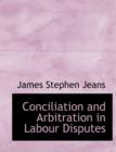 Conciliation and Arbitration in Labour Disputes - Book
