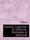 Catilina, Lugurtha : Ex Historiis, Orationes Et Epistulae (Large Print Edition) - Book