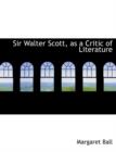 Sir Walter Scott, as a Critic of Literature - Book