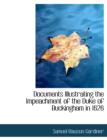 Documents Illustrating the Impeachment of the Duke of Buckingham in 1626 - Book
