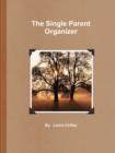 The Single Parent Organizer (Paperback) - Book