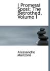 I Promessi Sposi : The Betrothed, Volume I (Large Print Edition) - Book