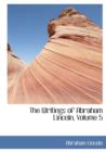 The Writings of Abraham Lincoln, Volume 5 - Book