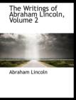 The Writings of Abraham Lincoln, Volume 2 - Book