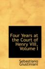Four Years at the Court of Henry VIII, Volume I - Book