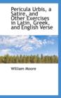 Pericula Urbis, a Satire, and Other Exercises in Latin, Greek, and English Verse - Book