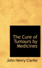 The Cure of Tumours by Medicines - Book