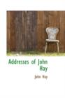 Addresses of John Hay - Book