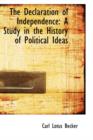 The Declaration of Independence : A Study in the History of Political Ideas - Book