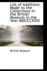 List of Additions Made to the Collections in the British Museum in the Year MDCCCXXXI - Book