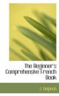 The Beginner's Comprehensive French Book - Book