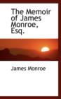 The Memoir of James Monroe, Esq. - Book