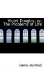 Violet Douglas; Or, the Problems of Life - Book