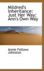 Mildred's Inheritance : Just Her Way; Ann's Own Way - Book