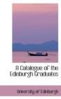 A Catalogue of the Edinburgh Graduates - Book
