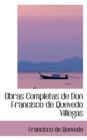 Obras Completas de Don Francisco de Quevedo Villegas - Book