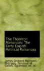 The Thornton Romances : The Early English Metrical Romances - Book