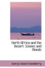 North Africa and the Desert : Scenes and Moods - Book