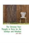 The Christian Year : Thought in Verse for the Sundays and Holydays - Book
