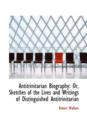 Antitrinitarian Biography : Or, Sketches of the Lives and Writings of Distinguished Antitrinitarian - Book
