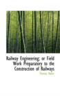 Railway Engineering; Or Field Work Preparatory to the Construction of Railways - Book
