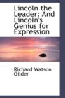 Lincoln the Leader : And Lincoln's Genius for Expression - Book