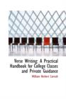 Verse Writing : A Practical Handbook for College Classes and Private Guidance - Book