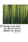 The Marriage of the King's Son : And the Guilt of Unbelief; Two Sermons - Book