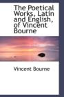 The Poetical Works, Latin and English, of Vincent Bourne - Book