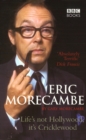 Eric Morecambe: Life's Not Hollywood It's Cricklewood - Book