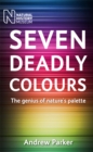 Seven Deadly Colours : The Genius of Nature's Palette - Book