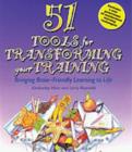 51 Tools for Transforming Your Training : Bringing Brain-Friendly Learning to Life - Book