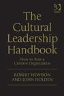 The Cultural Leadership Handbook : How to Run a Creative Organization - Book
