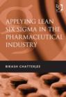 Applying Lean Six Sigma in the Pharmaceutical Industry - Book