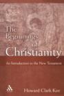 The Beginnings of Christianity : An Introduction to the New Testament - Book