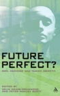 Future Perfect? : God, Medicine and Human Identity - Book