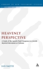 Heavenly Perspective : A Study of the Apostle Paul's Response to a Jewish Mystical Movement at Colossae - Book