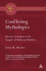Conflicting Mythologies : Identity Formation in the Gospels of Mark and Matthew - Book