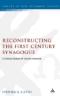 Reconstructing the First-century Synagogue : A Critical Analysis of Current Research - Book